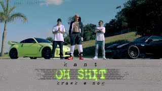 Смотреть клип Kant Ft. Krawk, Nog - Oh Shit