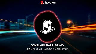 Download Lagu PANCHO VILLA ROCK MASA EDIT [ DJKELVIN PAUL REMIX ]