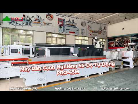 Review Tổng Quan Máy Dán Cạnh Vát Nghiêng 45 Độ - Holztek - PRO-45M