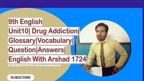 9th English| Unit 10| Drug Addiction| Glossary| Vocabulary| Questions| Answers| English With Arshad|