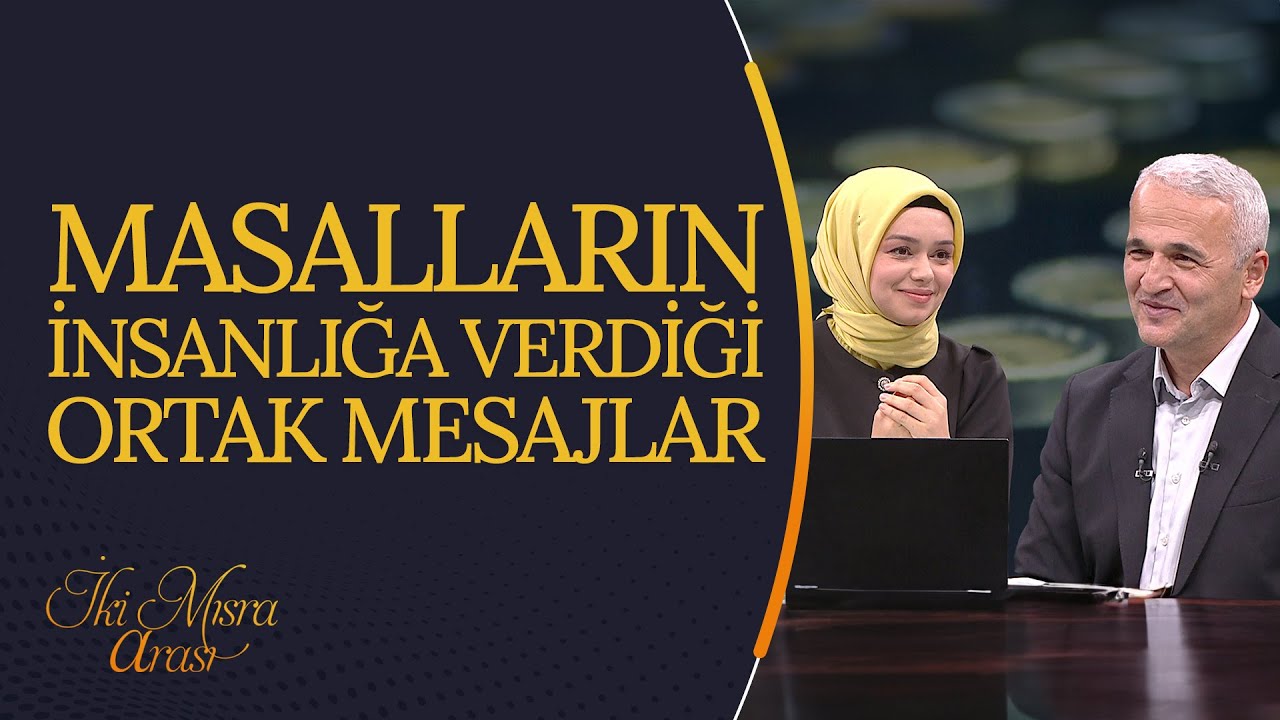 Masalların İnsanlığa Verdiği Ortak Mesajlar | İki Mısra Arası (115. Bölüm)