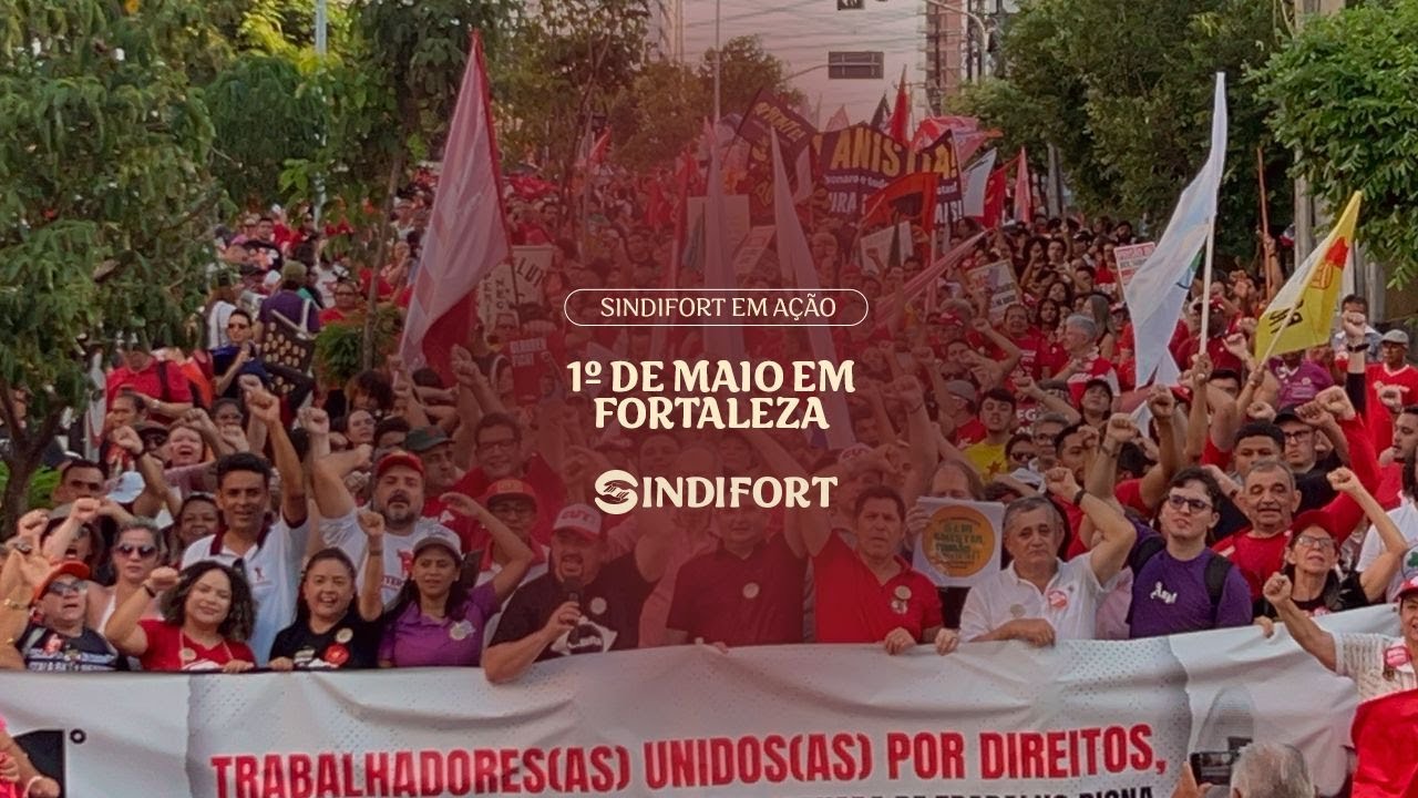 SINDIFORT PARTICIPA DO 1º DE MAIO