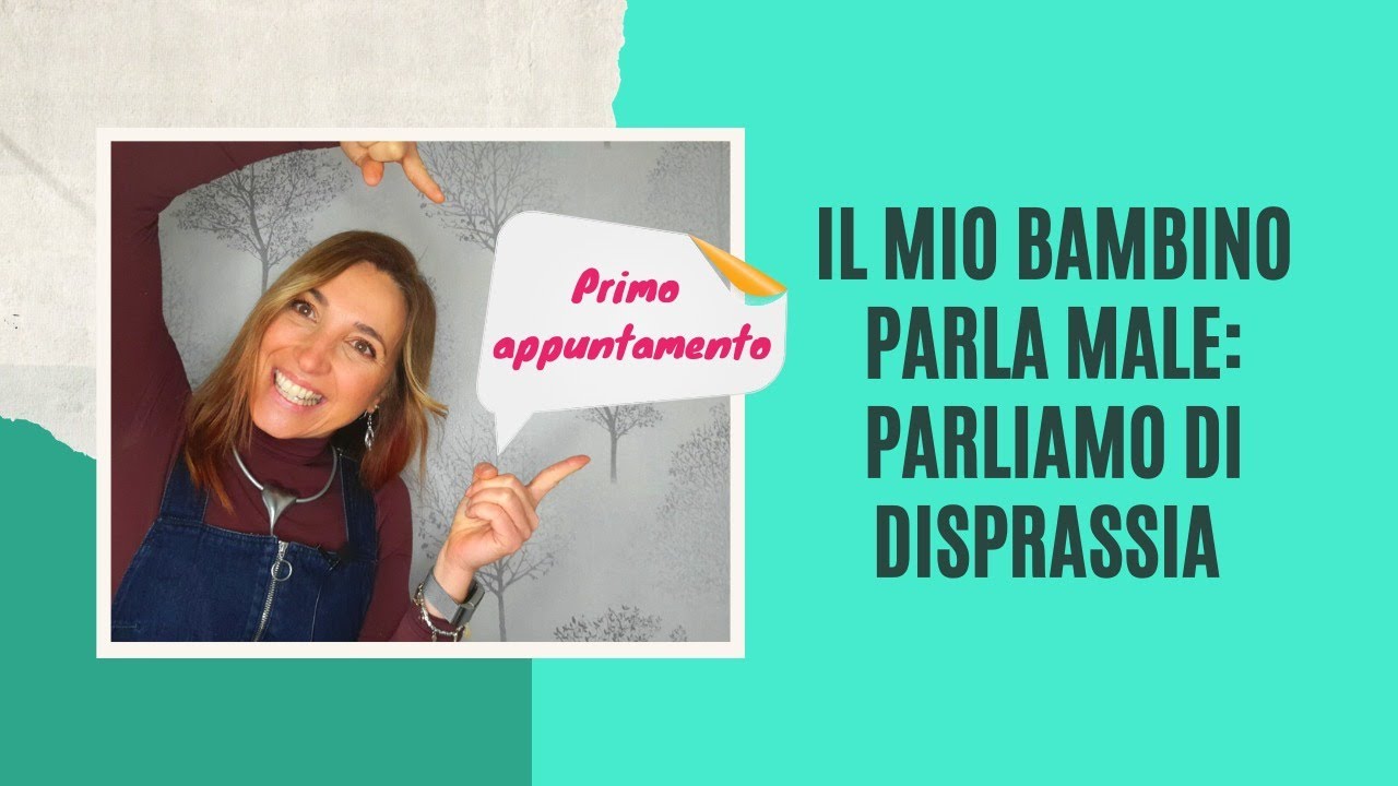 PRIMO APPUNTAMENTO Il mio bambino parla male: cos'è la disprassia verbale evolutiva