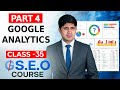 Class 35 - Google Analytics Part 4 - Advanced SEO Course 2026 - GEO Course - SEO Course