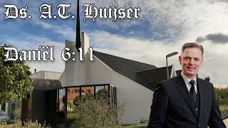 Ds. A.T. Huijser | Tijdrede | Daniël, een bidder in Babel | Daniël 6:11