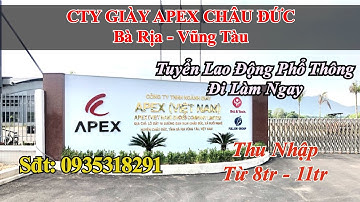 Việc Làm Bà Rịa Vũng Tàu. CTY GIÀY APEX CHÂU ĐỨC tuyển công nhân, việc nhẹ, sạch sẽ, lương cao