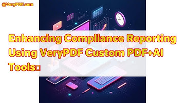 Enhancing Compliance Reporting Using VeryPDF Custom PDF+AI Tools