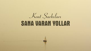 Kent Şarkıları Sana Varan Yollar 2024 Resimi