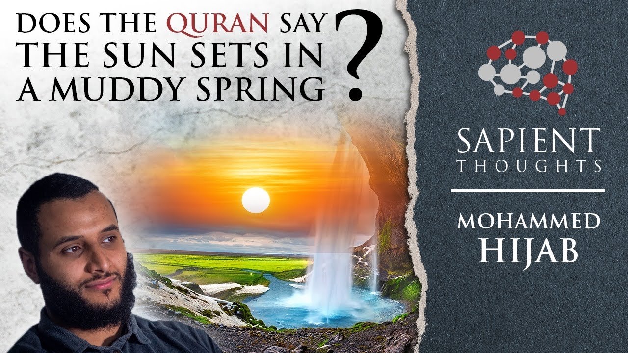 Sapient Thoughts 14 Does The Quran Say The Sun Sets In A Muddy Spring Sapient Thoughts 14 Does The Quran Say The Sun Sets In A Muddy Spring