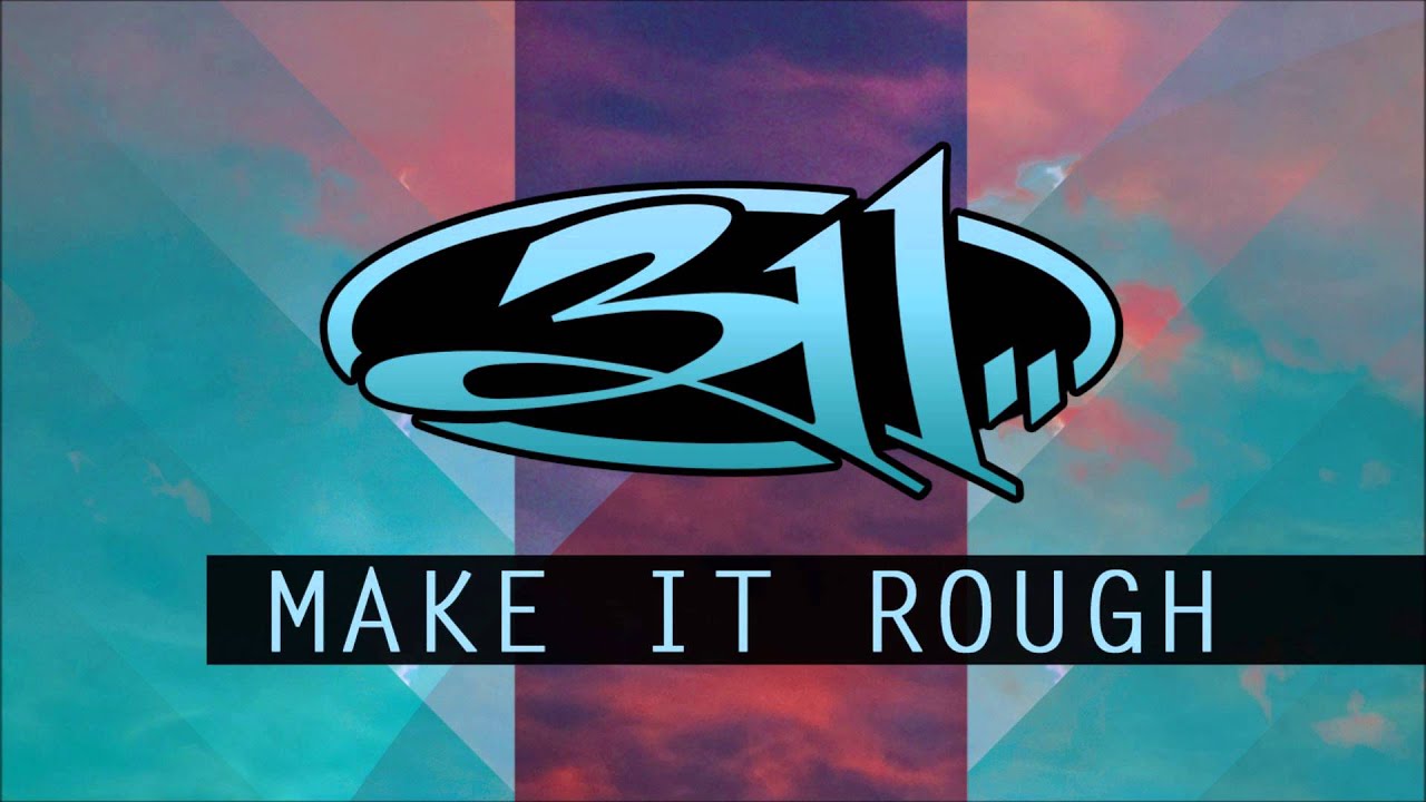 311 - Make It Rough - YouTube