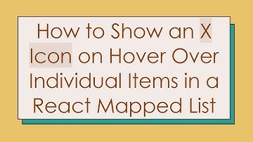 How to Show an X Icon on Hover Over Individual Items in a React Mapped List
