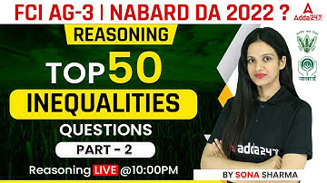 FCI AG 3 | NABARD DA 2022 | REASONING TOP 50 inequalities Questions Part 2 by Sona Sharma
