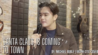 Santa Claus is Comin' to Town - Michael Buble | Ralph Otic (Cover)