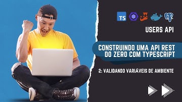 Criando uma API de usuários em Javascript do Zero - 2: Validando Variáveis de Ambiente