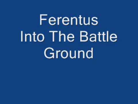 Ferentus Into The Battle Ground