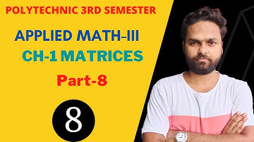 #8 Polytechnic 3rd Semester| Applied Mathematics- lll | Matrices| Class-8 @Polytechnic Pathshala