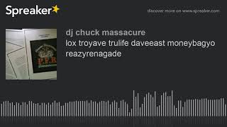 lox troyave trulife daveeast moneybagyo reazyrenagade (made with Spreaker)