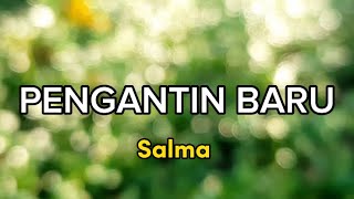 Pengantin baru-Salma dkk(lirik)