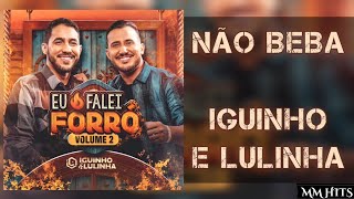 Video thumbnail of "NÃO BEBA (EU FALO QUE DE SAUDADE ESSE CARA AQUI NÃO MORRE) - Iguinho e Lulinha (Áudio Oficial)"