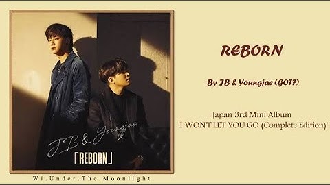 Thumbnail of GOT7 JB & Youngjae : Reborn [Jap|Rom|Eng lyrics]
