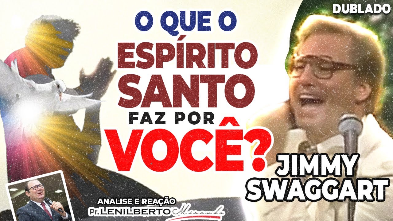 Jimmy Swaggart - O que o ESPÍRITO SANTO faz PELO INDIVÍDUO - Mensagem Comentada - Pr. Lenilberto