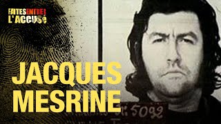 Faites Entrer l'Accusé : Jacques Mesrine, l'homme aux mille visages