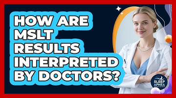 How Are MSLT Results Interpreted By Doctors? - Sleep Apnea Support Network