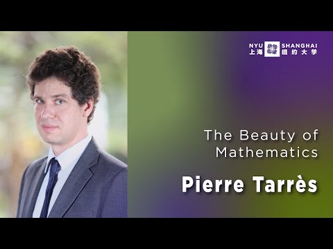 The Beauty of Mathematics | Faculty Spotlight: Pierre Tarrès | NYU Shanghai