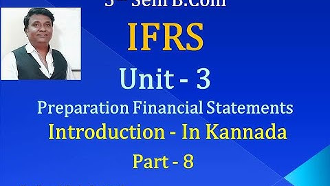 IFRS - Preparation of Financial Statements PART 8 - Introduction :  5th Sem B.Com - (By Srinath Sir)
