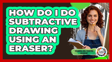 How Do I Do Subtractive Drawing Using An Eraser? - Drawing and Painting Academy