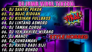 DJ SANTRI PEKOK STYLE HOREG X BOJO BIDUAN X KISINAN || DJ JAWA STYLE HOREG TERBARU FULL ALBUM
