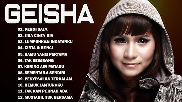 Geisha [ Pergi Saja ] - Full Album Terbaik & Terpopuler Yang Gak bosen Didengar Sepanjang Masa