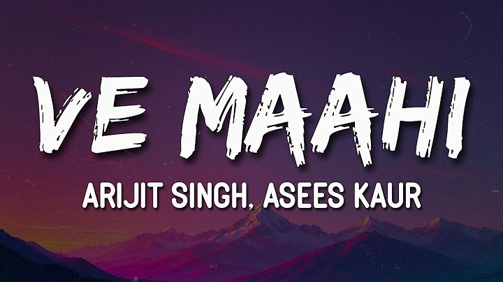 Arijit Singh, Asees Kaur - Ve Maahi (Lyrics) 🎶 | sachiyan mohabbatan ve mahi kithe hor nahi milna 💭🎤