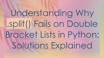 Understanding Why .split() Fails on Double Bracket Lists in Python: Solutions Explained