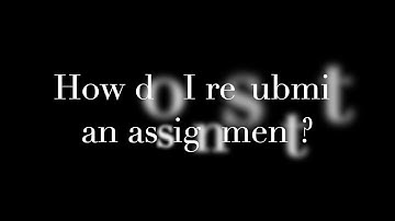 Submitting and Resubmitting Work on Google Classroom