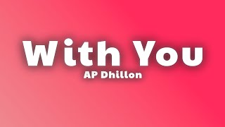 AP Dhillon - With You (Lyrics)