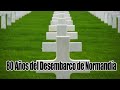  80 aos del desembarco de normandia