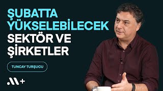 Şubatta Yükselebilecek Sektör Ve Şirketler -Tursucu Midas