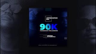 90k Facebook Followers Appreciation Mix - DJ Tears PLK
