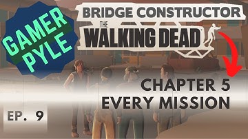 Chapter 5 Complete - Every Mission Solved! [Ep 9][Bridge Constructor: The Walking Dead]