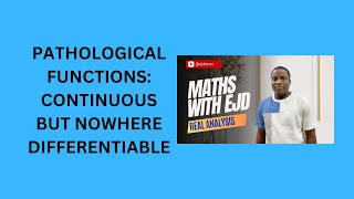 17. Pathological Functions: Continuous but Nowhere Differentiable