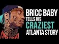 These Hoes Ain't Loyal? Bricc Baby Tells His Craziest Atlanta Story