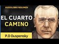 "EL CUARTO CAMINO"   P D Ouspensky