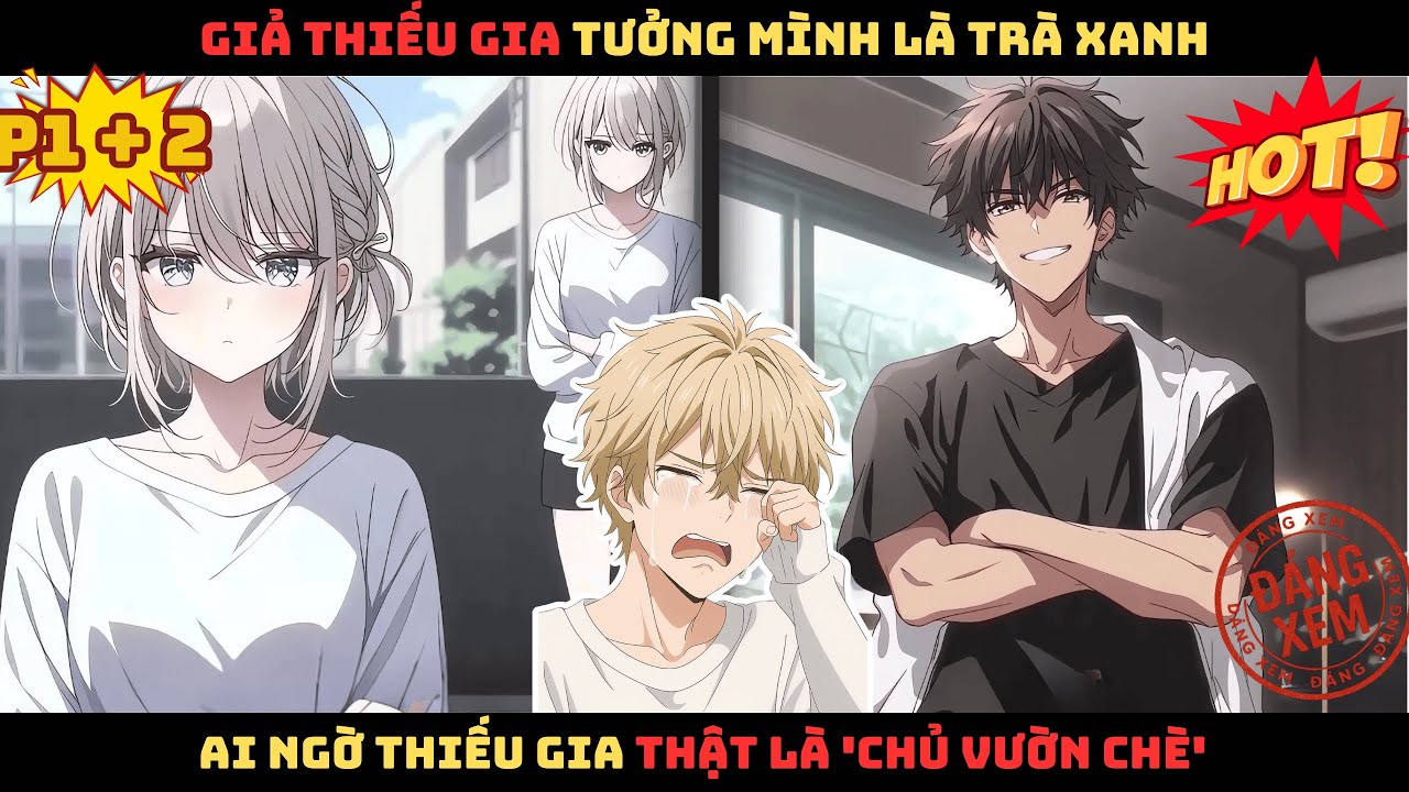 【P1+2】KHI THIẾU GIA THẬT CÓ HỆ THỐNG VÀ EM TRAI NUÔI LÀ TRÀ XANH CHÚA! Review Truyện