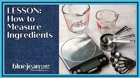 Lesson: How To Measure Ingredients | Blue Jean Chef