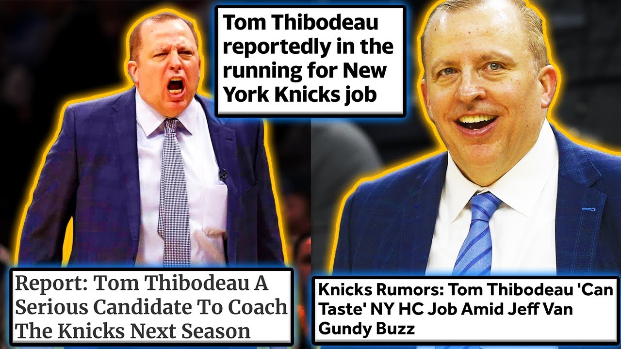 Wait The New York Knicks Want To Hire Tom Thibodeau Youtube
