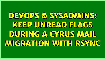 DevOps & SysAdmins: Keep unread flags during a cyrus mail migration with rsync