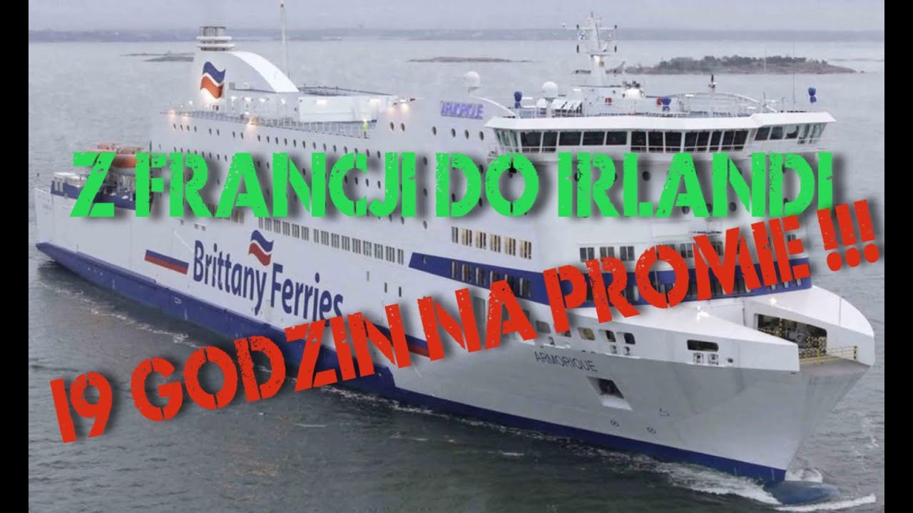Irlandia ! Prom z Francji do Irlandii 19 godzin!
