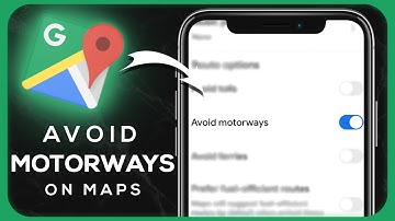 How To Avoid Motorways on Google Maps - Easy Guide