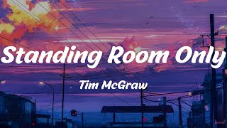 Standing Room Only - Tim McGraw (Lyrics)